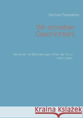 Wir schreiben Geschichte(n): Menschen mit Behinderungen öffnen die Tür zu ihrem Leben Kreft, Stina 9783735776013 Books on Demand - książka