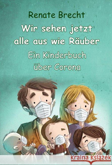 Wir sehen jetzt alle aus wie Räuber : Ein Kinderbuch über Corona Brecht, Renate 9783957537706 DeBehr - książka