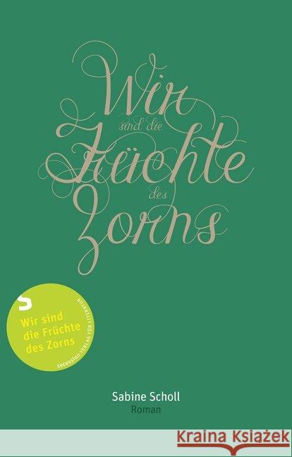 Wir sind die Früchte des Zorns : Roman Scholl, Sabine 9783905951219 Secession Verlag für Literatur - książka