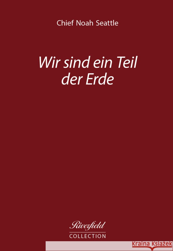 Wir sind ein Teil der Erde Seattle, Chief Noah 9783952361252 Riverfield - książka