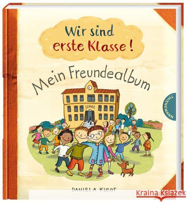 Wir sind erste Klasse! - Mein Freundealbum Kulot, Daniela 9783522459419 Thienemann in der Thienemann-Esslinger Verlag - książka