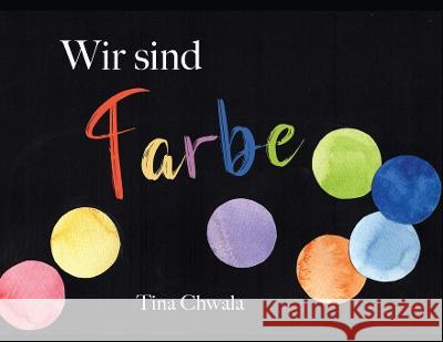 Wir sind Farbe Tina Chwala 9781632333544 Eifrig Publishing - książka