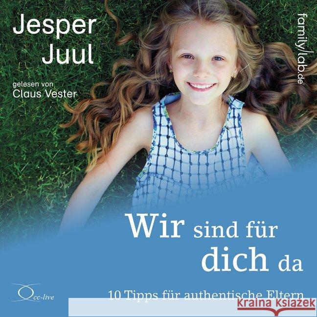 Wir sind für dich da, m. 2 Audio-CD, 2 Audio-CDs : 10 Tipps für authentische Eltern, Lesung Juul, Jesper 9783956163517 cc-live - książka