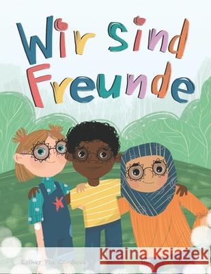 Wir sind Freunde: Inspirierendes Kinderbuch über Diversität, Freundschaft und gegen Rassismus Maria Burobkina, Katharina Platz, Jennifer Richmond 9783948298227 Power of Yet - książka