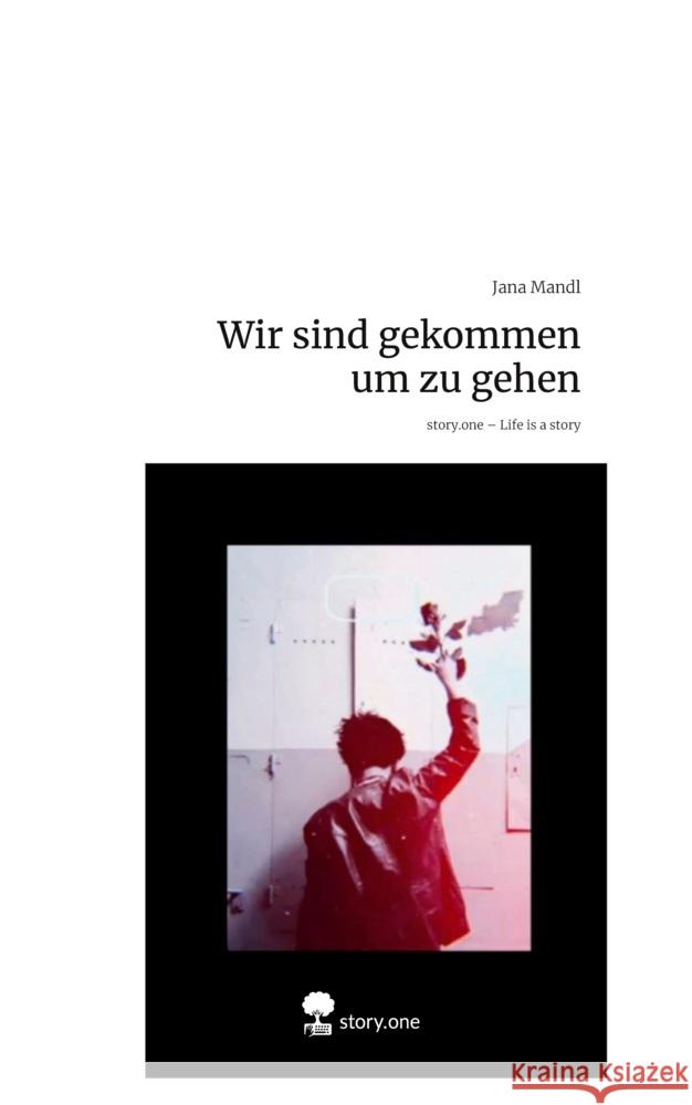 Wir sind gekommen um zu gehen. Life is a Story - story.one Mandl, Jana 9783711594228 story.one publishing - książka