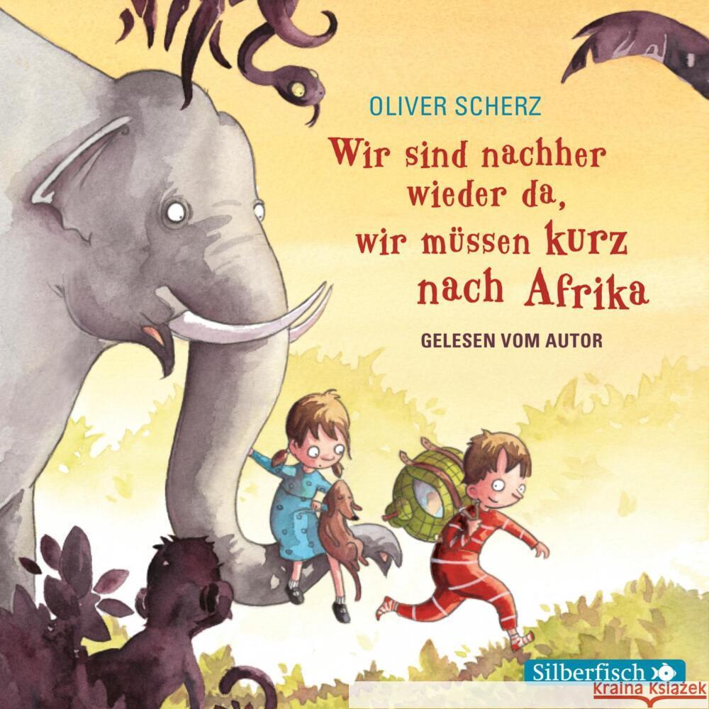Wir sind nachher wieder da, wir müssen kurz nach Afrika - Autorenlesung, 1 Audio-CD Scherz, Oliver 9783745602883 Silberfisch - książka