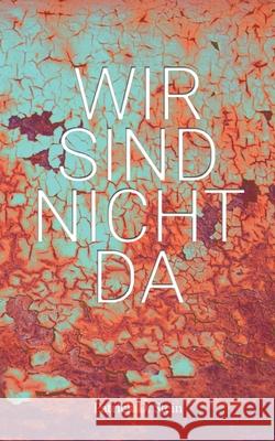 Wir sind nicht da Patrick D Stein 9783752650686 Books on Demand - książka