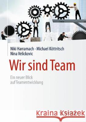 Wir Sind Team: Ein Neuer Blick Auf Teamentwicklung Harramach, Niki 9783658219833 Springer - książka