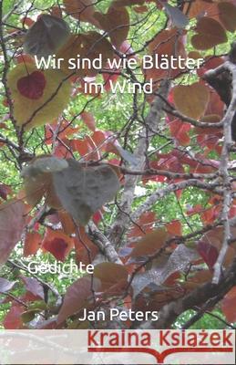 Wir sind wie Blätter im Wind: Gedichte Peters, Jan 9798600607712 Independently Published - książka