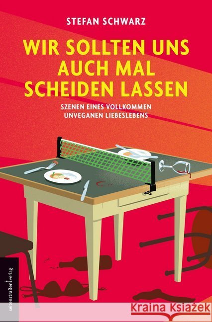 Wir sollten uns auch mal scheiden lassen : Szenen eines vollkommen unveganen Liebeslebens Schwarz, Stefan 9783937088112 seitenstraßen Verlag - książka