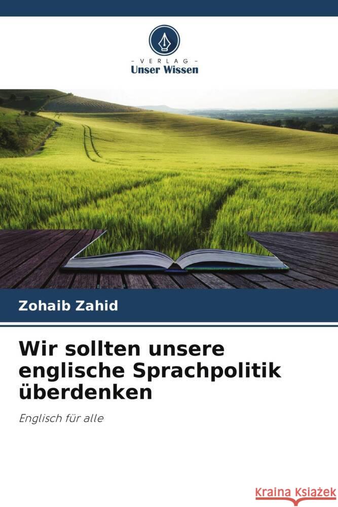 Wir sollten unsere englische Sprachpolitik überdenken Zahid, Zohaib 9786205427811 Verlag Unser Wissen - książka