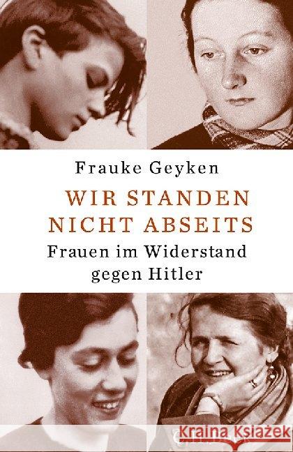 Wir standen nicht abseits : Frauen im Widerstand gegen Hitler Geyken, Frauke 9783406659027 Beck - książka