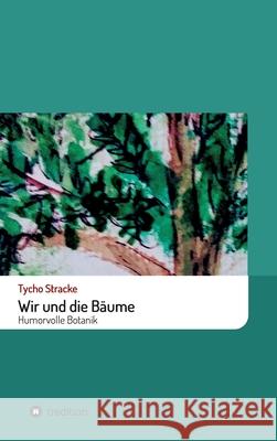Wir und die Bäume: Humorvolle Botanik Rother, Carolin 9783749764976 Tredition Gmbh - książka