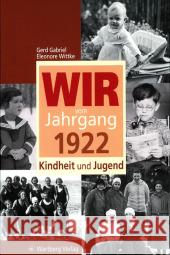 Wir vom Jahrgang 1922 - Kindheit und Jugend Gabriel, Gerd Wittke, Eleonore  9783831316229 Wartberg - książka