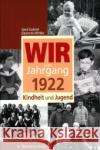 Wir vom Jahrgang 1922 - Kindheit und Jugend Gabriel, Gerd Wittke, Eleonore  9783831316229 Wartberg