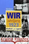 Wir vom Jahrgang 1923 - Kindheit und Jugend Höncher, Helmut Blecher, Helmut  9783831316236 Wartberg