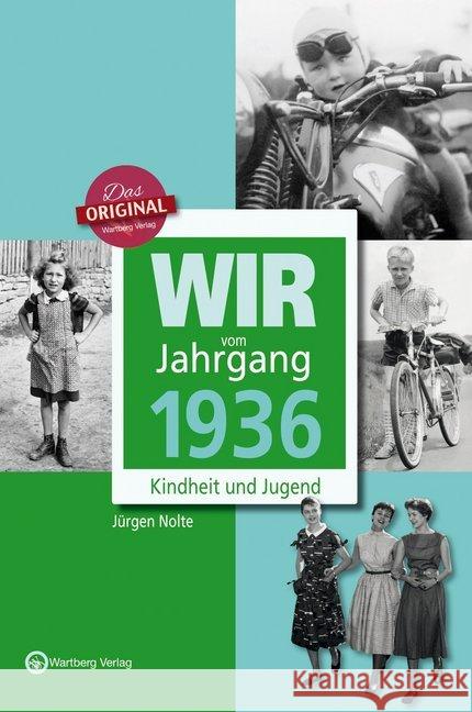 Wir vom Jahrgang 1936 : Kindheit und Jugend Nolte, Jürgen 9783831330362 Wartberg - książka