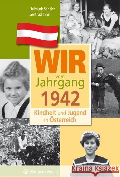 Wir vom Jahrgang 1942 - Kindheit und Jugend in Österreich Santler, Helmuth Ihne, Gertrud  9783831326426 Wartberg - książka