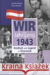 Wir vom Jahrgang 1943 - Kindheit und Jugend in Österreich Zäuner, Günther; Murczek, Franz 9783831326433 Wartberg - książka