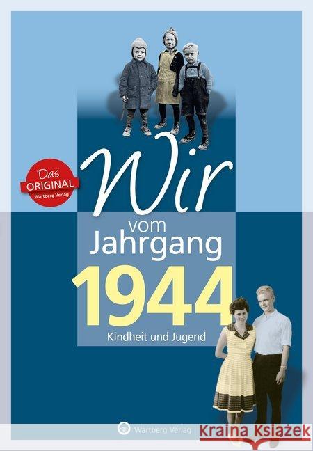 Wir vom Jahrgang 1944 - Kindheit und Jugend Behrendt, Rainer 9783831330447 Wartberg - książka