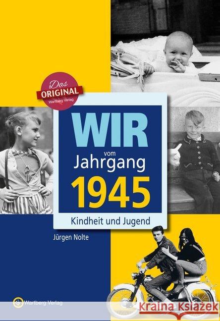 Wir vom Jahrgang 1945 - Kindheit und Jugend : 75.Geburtstag Nolte, Jürgen 9783831330454 Wartberg - książka