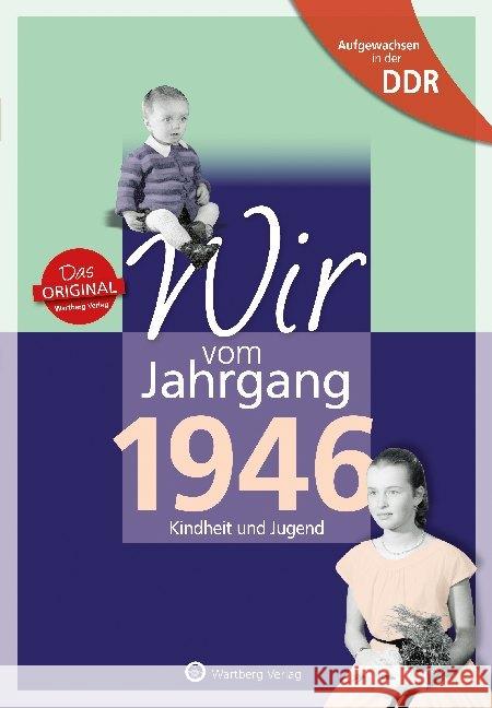 Wir vom Jahrgang 1946 - Aufgewachsen in der DDR : Kindheit und Jugend Köhler, Kathleen; Laue, Falk 9783831331468 Wartberg - książka