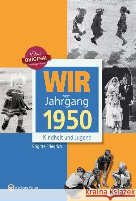 Wir vom Jahrgang 1950 - Kindheit und Jugend : 70. Geburtstag Friedrich, Brigitte 9783831330508 Wartberg - książka