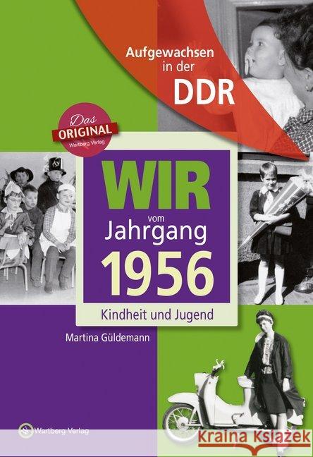 Wir vom Jahrgang 1956 - Aufgewachsen in der DDR : Kindheit und Jugend Güldemann, Martina 9783831331567 Wartberg - książka