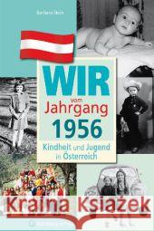 Wir vom Jahrgang 1956 - Kindheit und Jugend in Österreich Stein, Barbara   9783831326563 Wartberg - książka