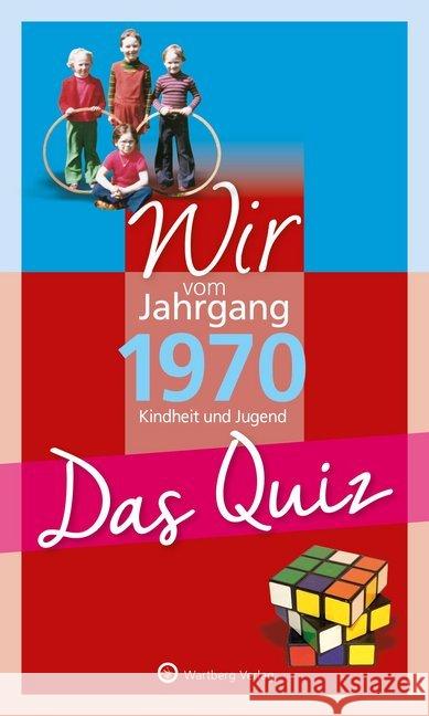 Wir vom Jahrgang 1970 - Das Quiz : Kindheit und Jugend Rickling, Matthias 9783831326976 Wartberg - książka
