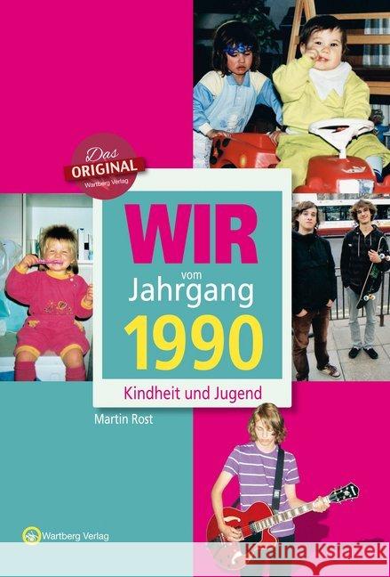 Wir vom Jahrgang 1990 - Kindheit und Jugend : 30. Geburtstag Rost, Martin 9783831330904 Wartberg - książka