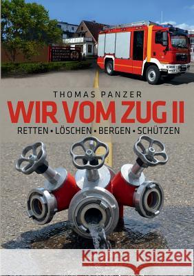 Wir vom Zug II: Retten Löschen Bergen Schützen Panzer, Thomas 9783749440092 Books on Demand - książka