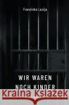 Wir waren noch Kinder Lucija, Franziska 9783756559602 epubli