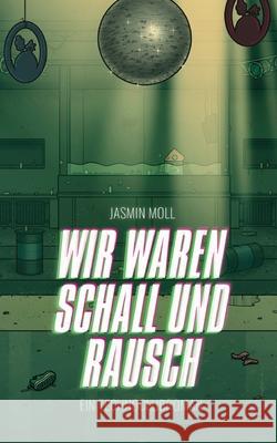 Wir waren Schall und Rausch: Ein Technoclubroman Jasmin Moll 9783769357752 Bod - Books on Demand - książka