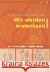 Wir werden erwachsen. Bd.1 : Ich - mein Körper - meine Familie. 1.-2. Klasse Niemann, Katja; Wieringer, Stefanie; Zindler, Kathrin 9783867402781 BVK Buch Verlag Kempen - książka