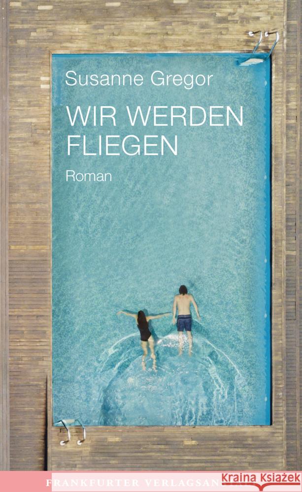 Wir werden fliegen Gregor, Susanne 9783627003081 Frankfurter Verlagsanstalt - książka