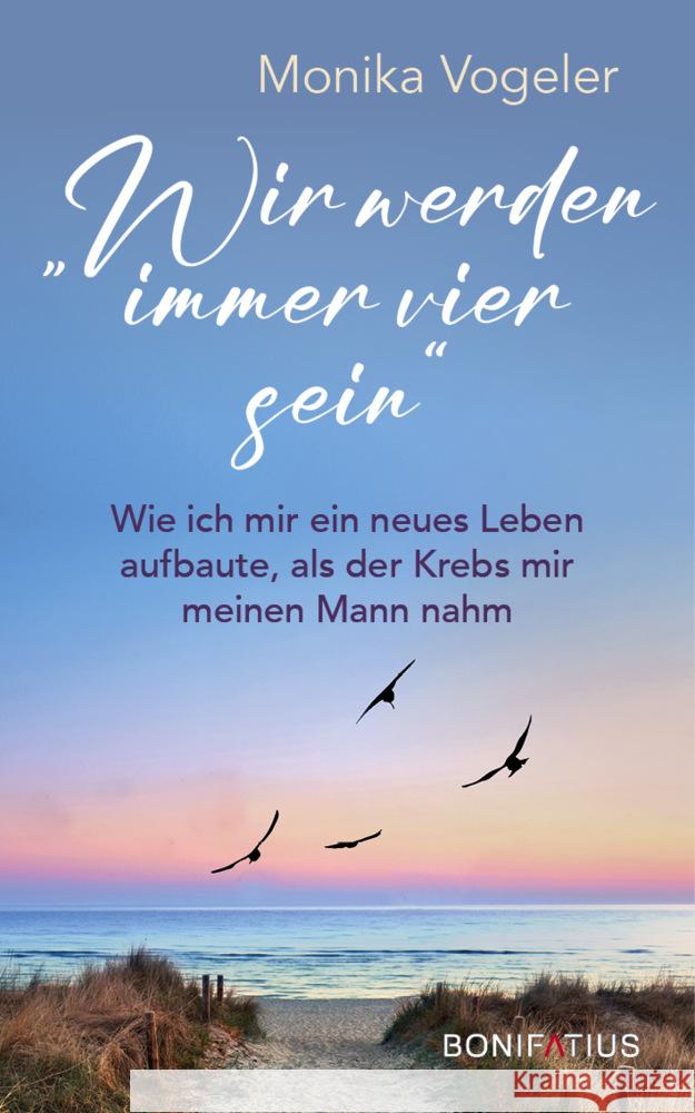 Wir werden immer vier sein Vogeler, Monika 9783897109131 Bonifatius-Verlag - książka