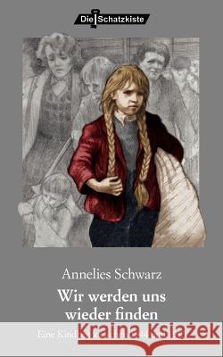 Wir werden uns wieder finden Schwarz, Annelies 9783865203168 BUCH & media - książka