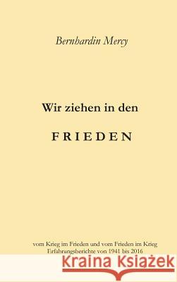 Wir ziehen in den Frieden Bernhardin Mercy 9783743914537 Tredition Gmbh - książka