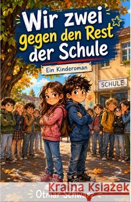Wir zwei gegen den Rest der Schule: Ein Kinderroman Schwarz, Otmar 9798171142230 Independently Published - książka
