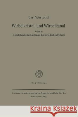 Wirbelkristall Und Wirbelkanal: Versuch Eines Kristallischen Aufbaues Des Periodischen Systems Westphal, Carl 9783663010203 Vieweg+teubner Verlag - książka