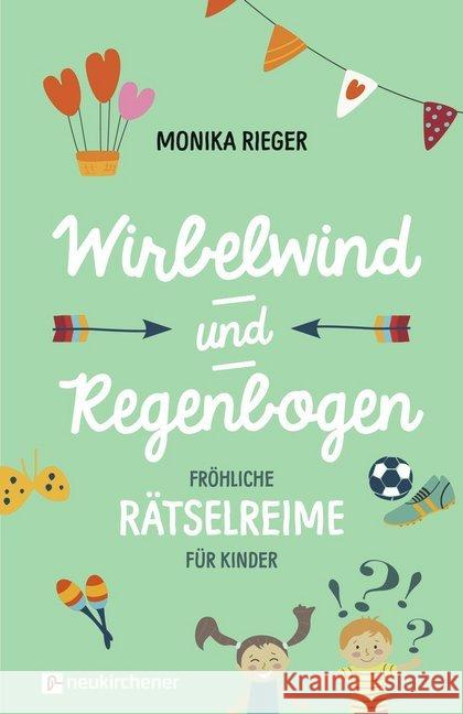 Wirbelwind und Regenbogen : Fröhliche Rätselreime für Kinder Rieger, Monika 9783761566541 Neukirchener Verlag - książka