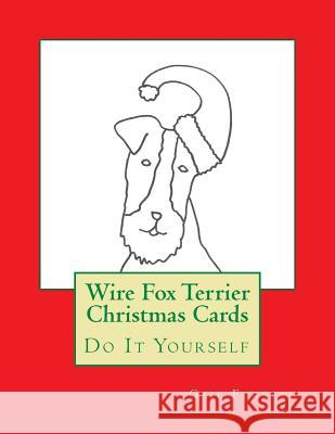Wire Fox Terrier Christmas Cards: Do It Yourself Gail Forsyth 9781518629235 Createspace - książka