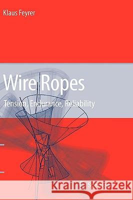 Wire Ropes: Tension, Endurance, Reliability Feyrer, Klaus 9783540338215 Springer - książka