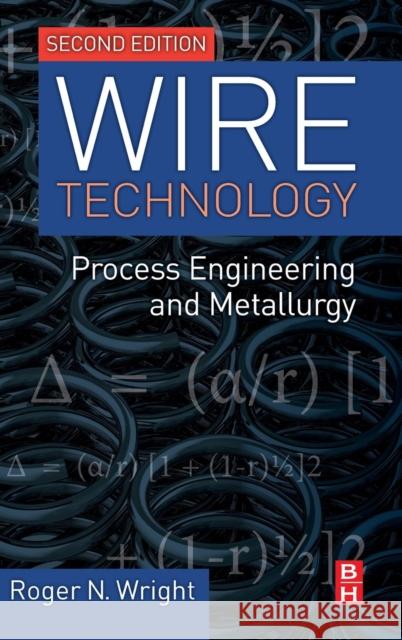 Wire Technology: Process Engineering and Metallurgy Wright, Roger N. 9780128026502 Elsevier Science - książka