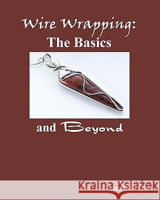 Wire Wrapping: The Basics And Beyond Jim McIntosh 9781434816498 Createspace Independent Publishing Platform - książka