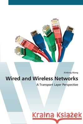 Wired and Wireless Networks Wang, Xinbing 9783639419498 AV Akademikerverlag - książka