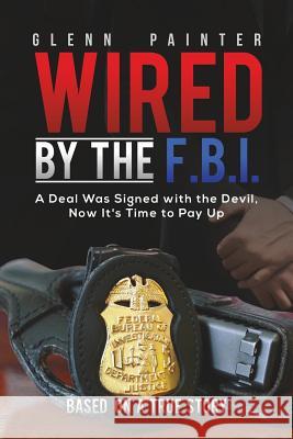 Wired by the F.B.I. Glenn Painter 9781643783772 Austin Macauley Publishers LLC - książka