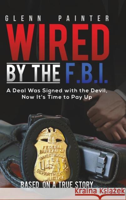 Wired by the F.B.I. Glenn Painter 9781643783789 Austin Macauley Publishers LLC - książka