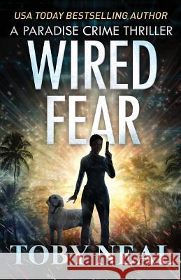 Wired Fear Toby Neal 9781733929073 Neal Enterprises - książka